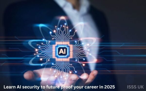 Learn AI security to future proof your career in 2025 - ISSS